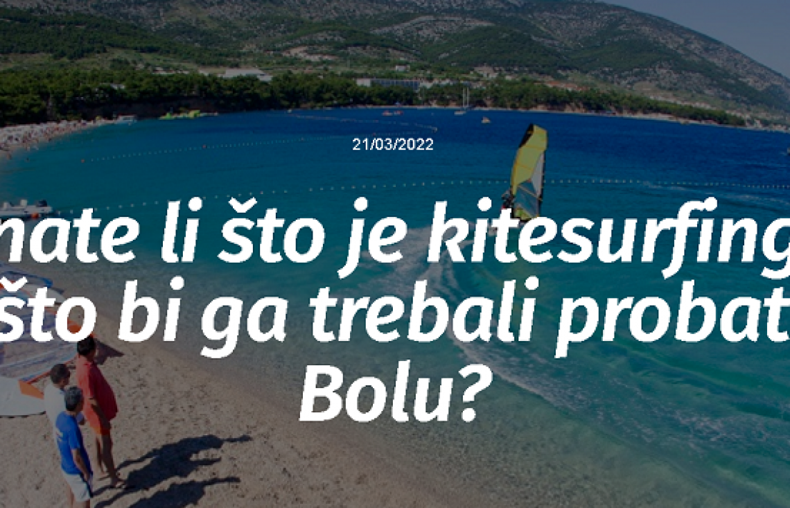 Znate li što je kitesurfing i zašto bi ga trebali probati u Bolu?