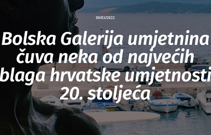 Bolska Galerija umjetnina čuva neka od najvećih blaga hrvatske umjetnosti 20. stoljeća